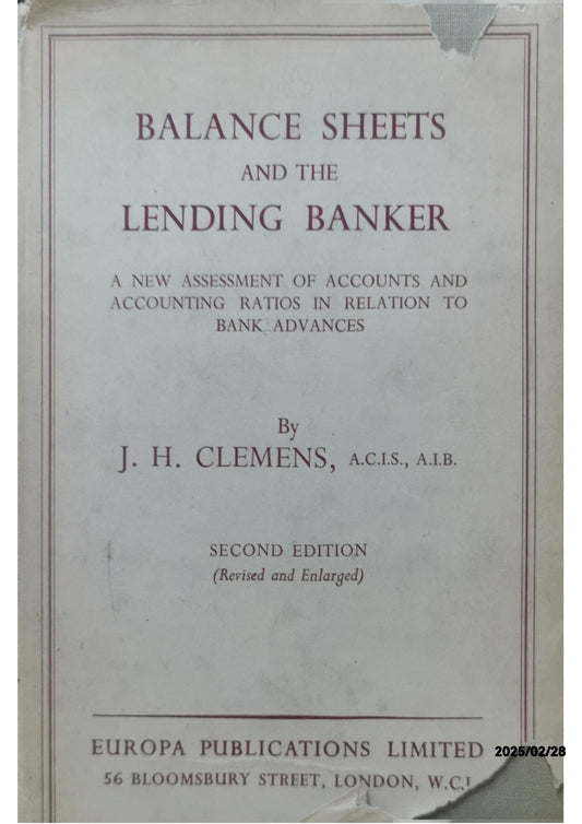 Balance sheets and the lending banker: An assessment of accounting statements and their interpretation in relation to bank advances Hardcover – January 1, 1977 by J. H Clemens (Author)