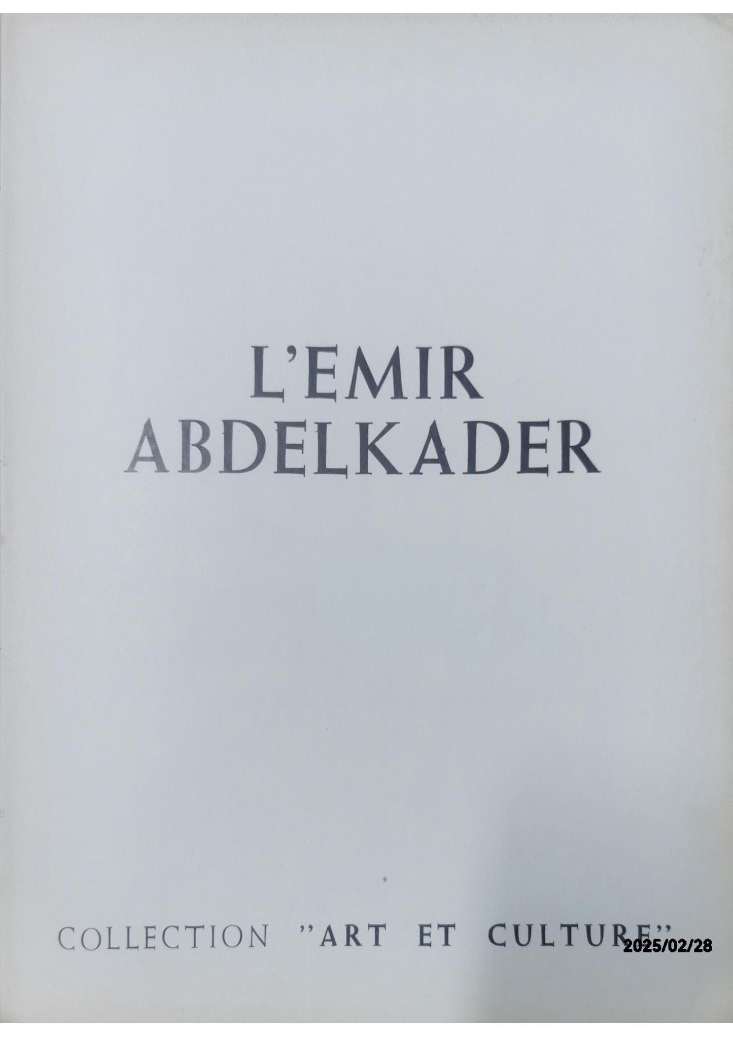 L'Emir Abdelkader (2e édition) Kaddache Mahfoud Edité par Art et Culture, 1982 Ancien(s) ou d'occasion Etat : bon Couverture rigide