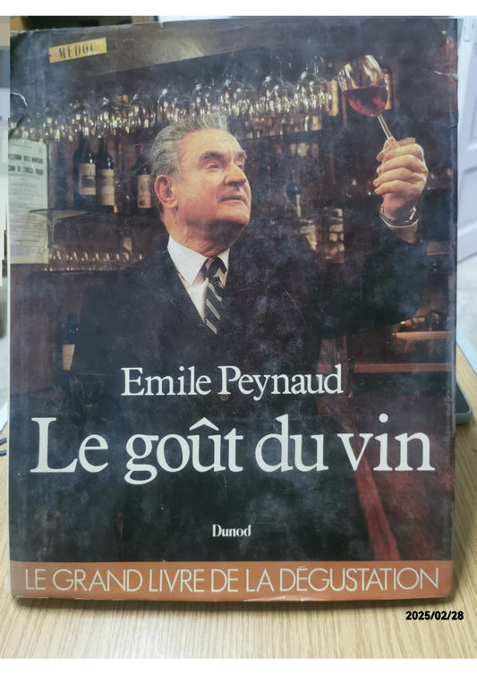 Le goût du vin Peynaud Emile ISBN 10: 2040157093 / ISBN 13: 9782040157098 Published by Dunod Language: French Condition: bon Hardcover