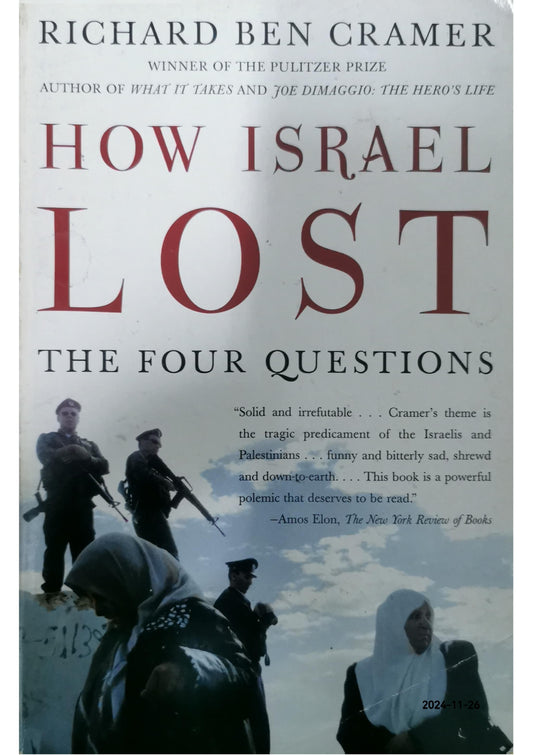 How Israel Lost: The Four Questions Paperback – by Richard Ben Cramer