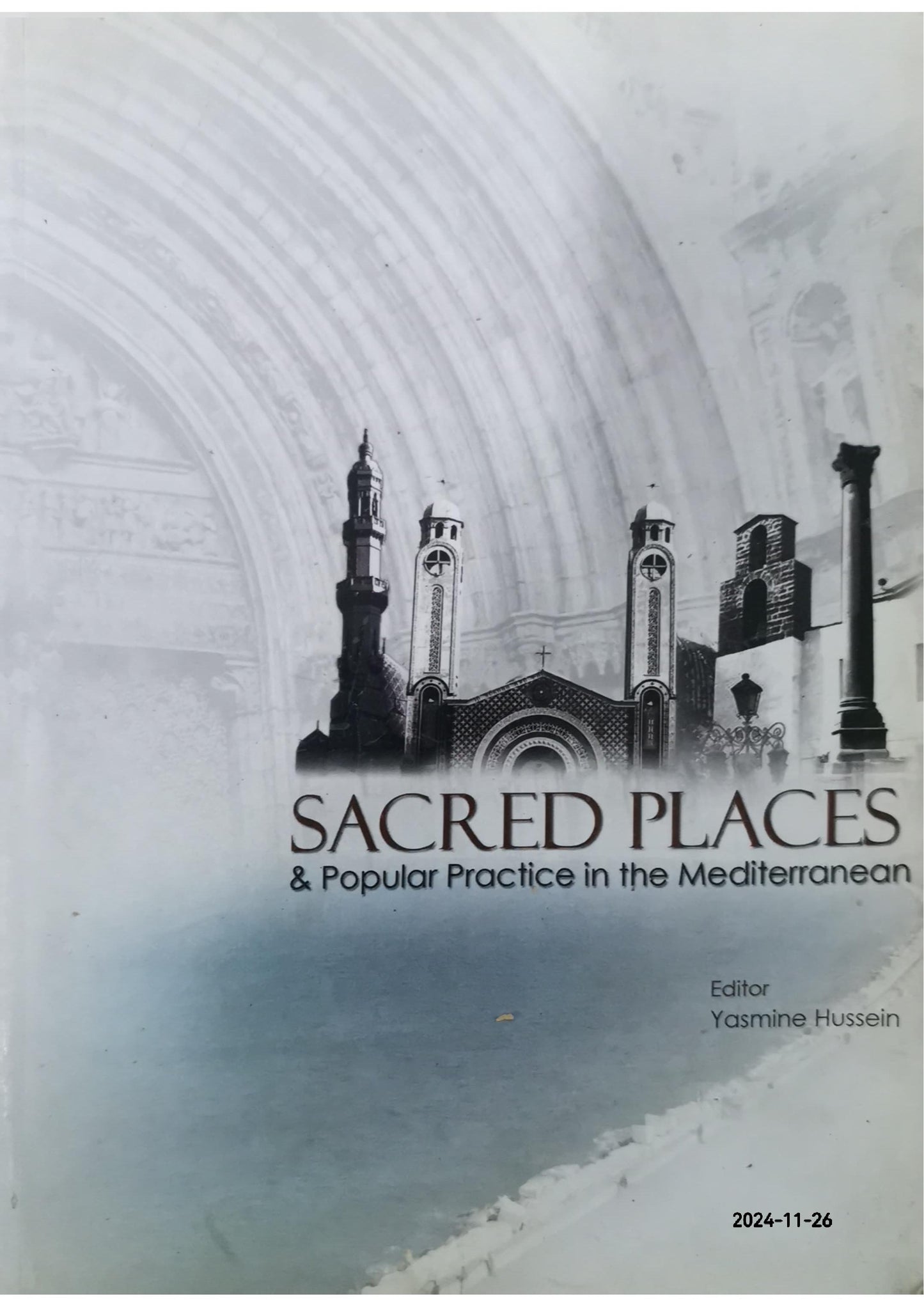 Sacred Places and Popular Practices in the Mediterranean  Yasmine Hussein,