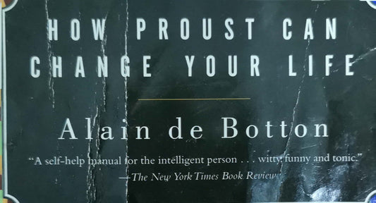 How Proust Can Change Your Life: Not a Novel Book by Alain de Botton