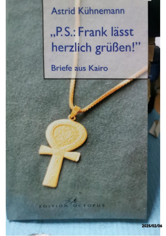 "P.S.: Frank lässt herzlich grüßen!": Briefe aus Kairo Paperback – 6 Jan. 2017 by Astrid Kühnemann (Autor)