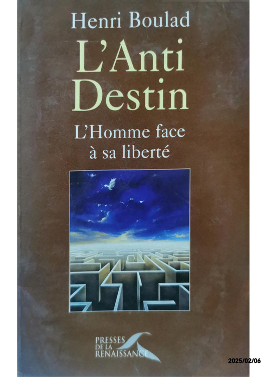 L'Anti Destin: L'Homme face à sa libertÃ Paperback – January 1, 1999 French Edition  by Henri Boulad (Author)