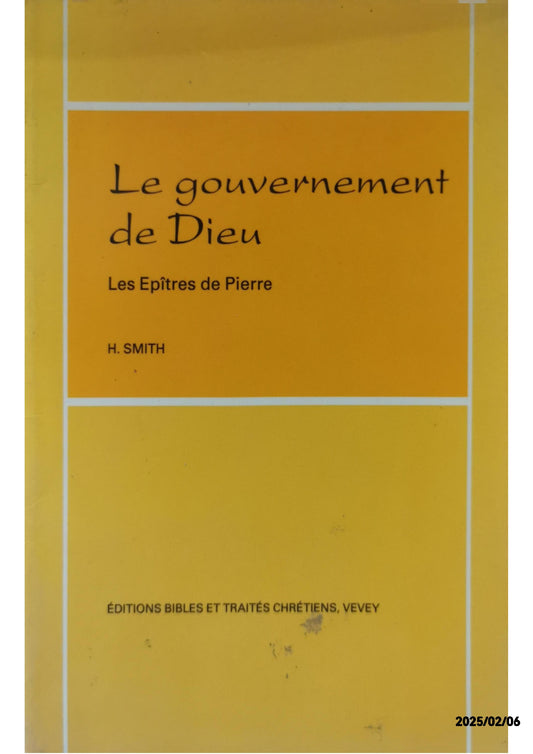 LE GOUVERNEMENT DE DIEU, LES ÉPÎTRES DE PIERRE Auteur(s): Smith, H.