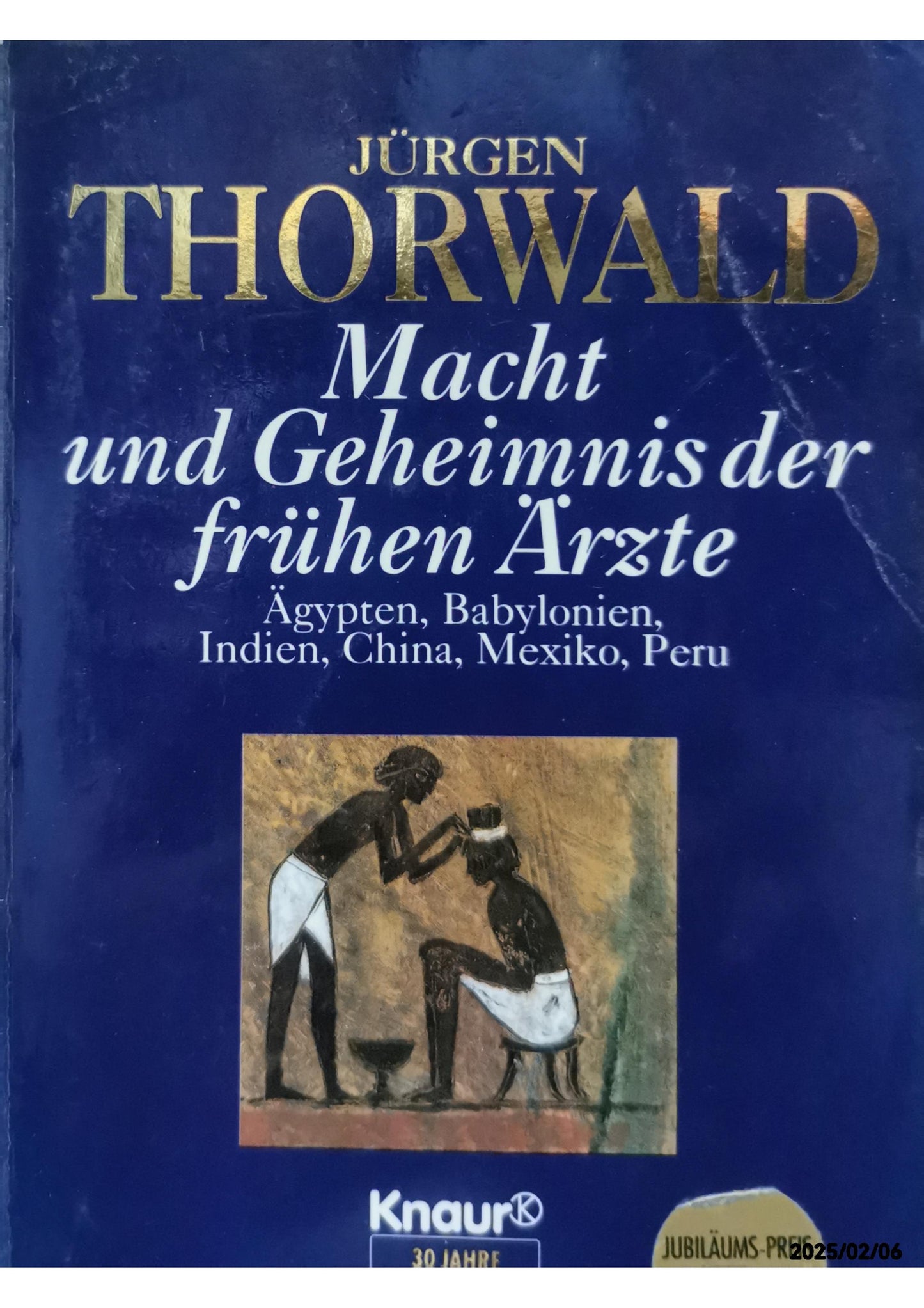 Macht und Geheimnis der frühen Ärzte: Ägypten, Babylon, Indien, China, Mexiko, Peru. (Aktions-Titel) (Knaur Taschenbücher. Sachbücher) Perfect Paperback by Jürgen Thorwald (Autor)