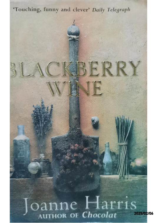 Blackberry Wine Paperback – April 1, 2001 by Joanne Harris (Author)