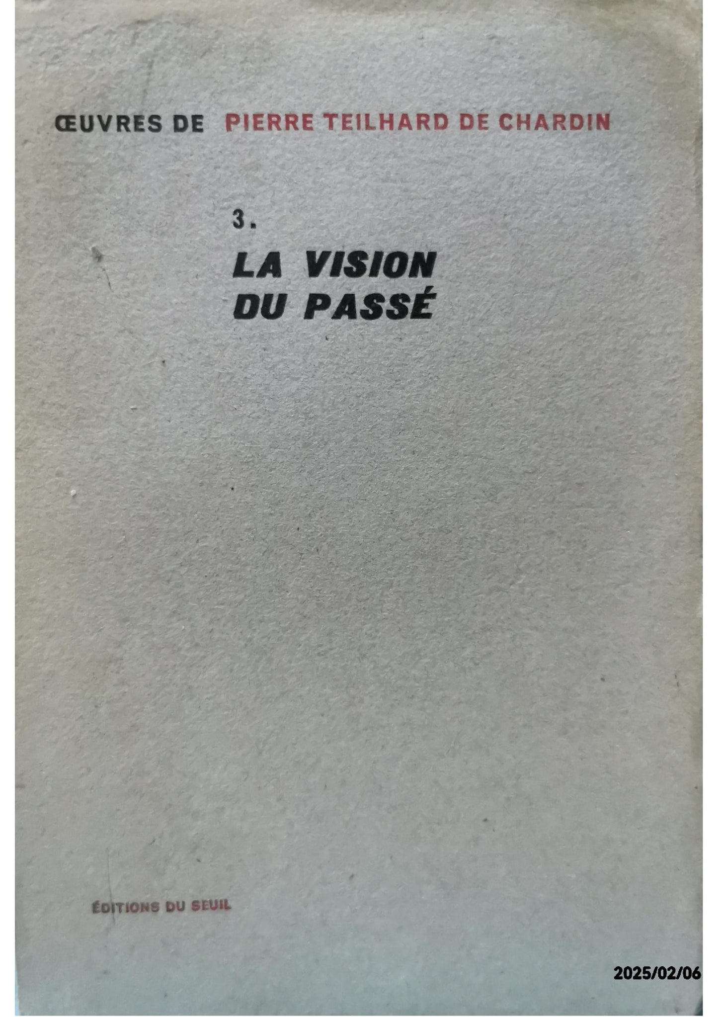 Oeuvres, tome 3 : La Vision du passé Broché – Grand livre, 1 janvier 1957 de Pierre Teilhard de Chardin (Auteur)