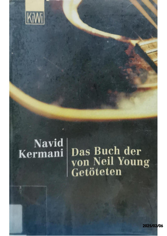 Das Buch der von Neil Young Getöteten Paperback – August 18, 2013 German Edition  by Navid Kermani (Author)