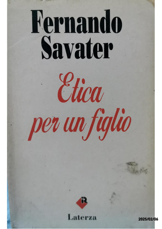 Etica per un figlio Copertina flessibile – 15 febbraio 2007 di Fernando Savater (Autore), Francesca Saltarelli (Traduttore), & 1 altro