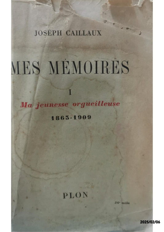 Mes mémoires - TOME 1 - Ma jeunesse orgueilleuse 1865-1909 Caillaux Joseph Published by Plon, 1942 Used