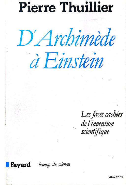 D'Archimède à Einstein Paperback – December 1, 1996 French Edition  by Pierre Thuillier (Author)