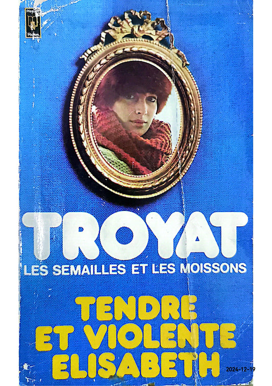 Les semailles et les moissons. tome 4 : tendre et violente elisabeth. Hardcover – January 1, 1957 by Henri Troyat (Author)