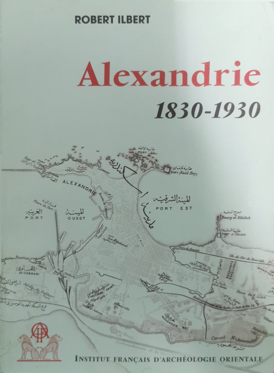 alexandrie 1830 to 1930 robert ilbert price - paperback Vol1