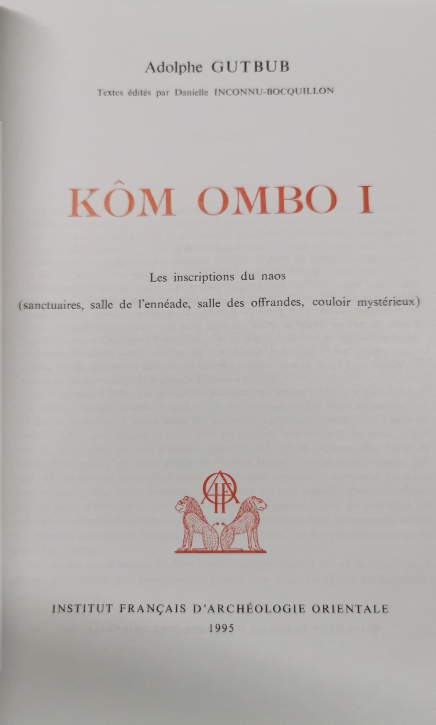 Kôm Ombo, Volume 1 zInstitut français d'archéologie orientale, 1995 - Egypt - 570 pages