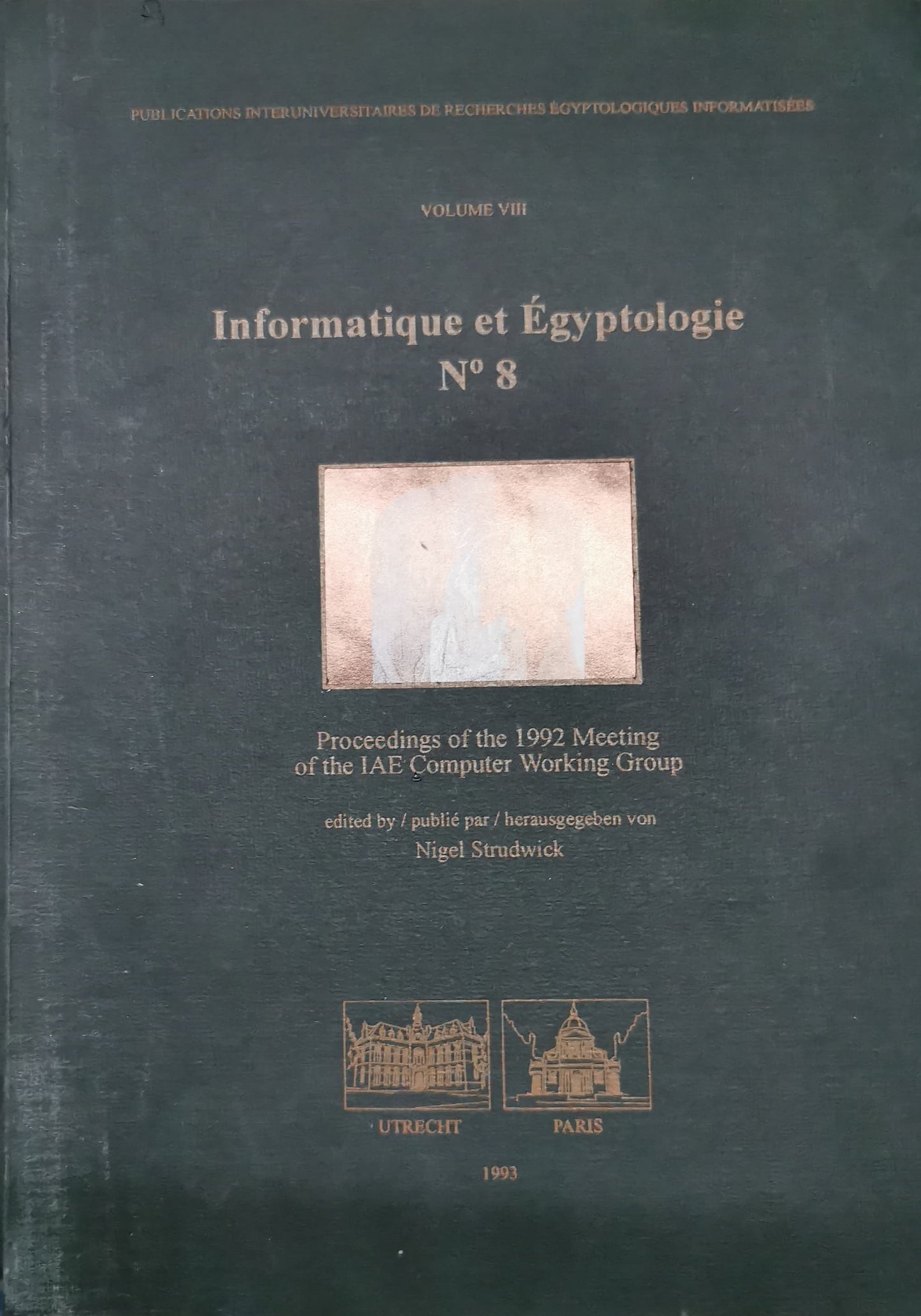 Informatique et égyptologie No. 8 Proceedings of the 1992 Meeting of the IAE Computer Working Group Meerdere talen Nigel Strudwick