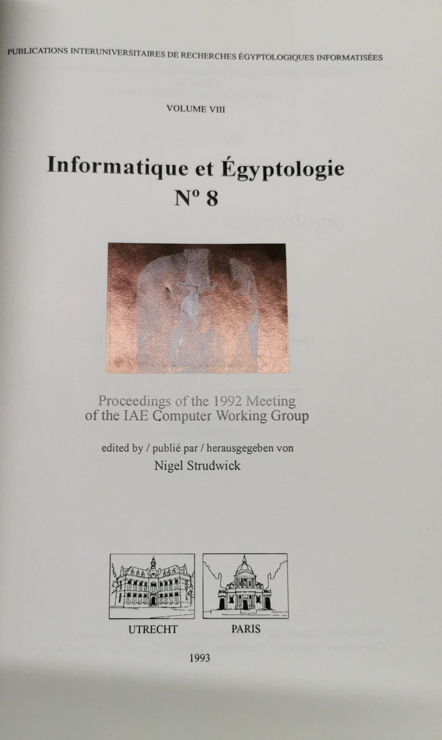 Informatique et égyptologie No. 8 Proceedings of the 1992 Meeting of the IAE Computer Working Group Meerdere talen Nigel Strudwick