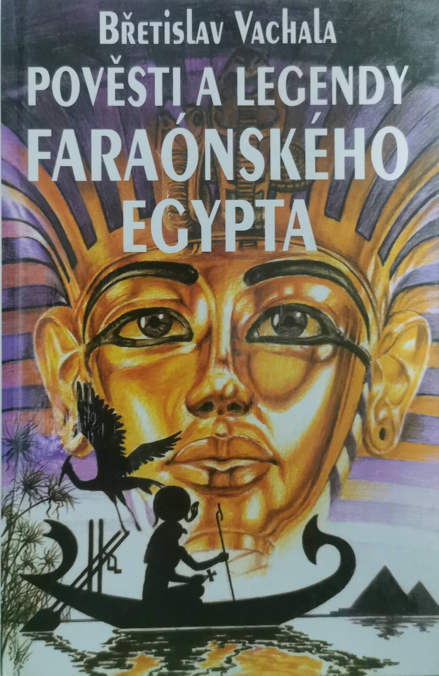 Pověsti a legendy faraónského Egypta Vachala, Břetislav