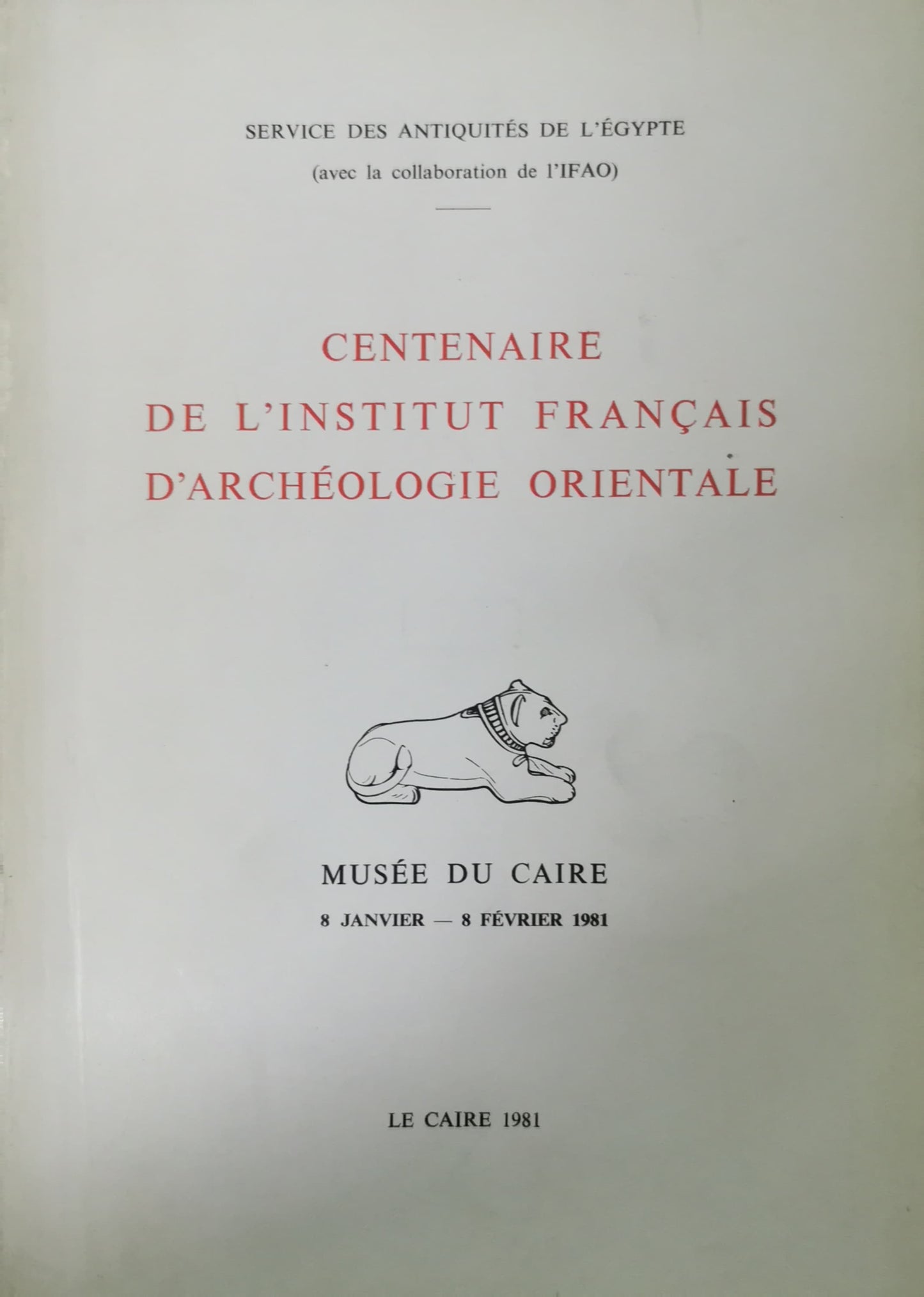 CENTENAIRE DE L'INSTITUT FRANCAIS D'ARCHEOLOGIE ORIENTALE - Le Caire 1981