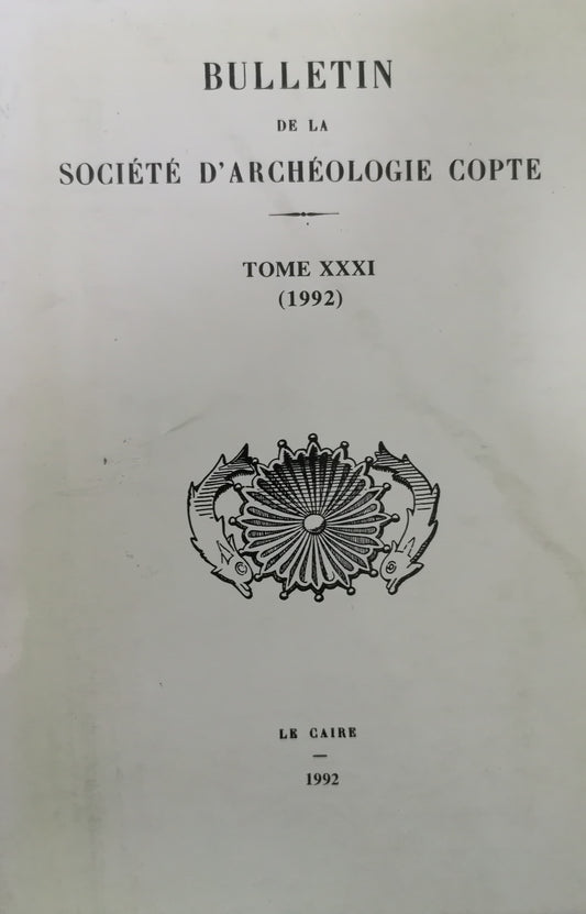 Bulletin de la Société d'Archéologie copte, Tome XXXI (31), (1992).