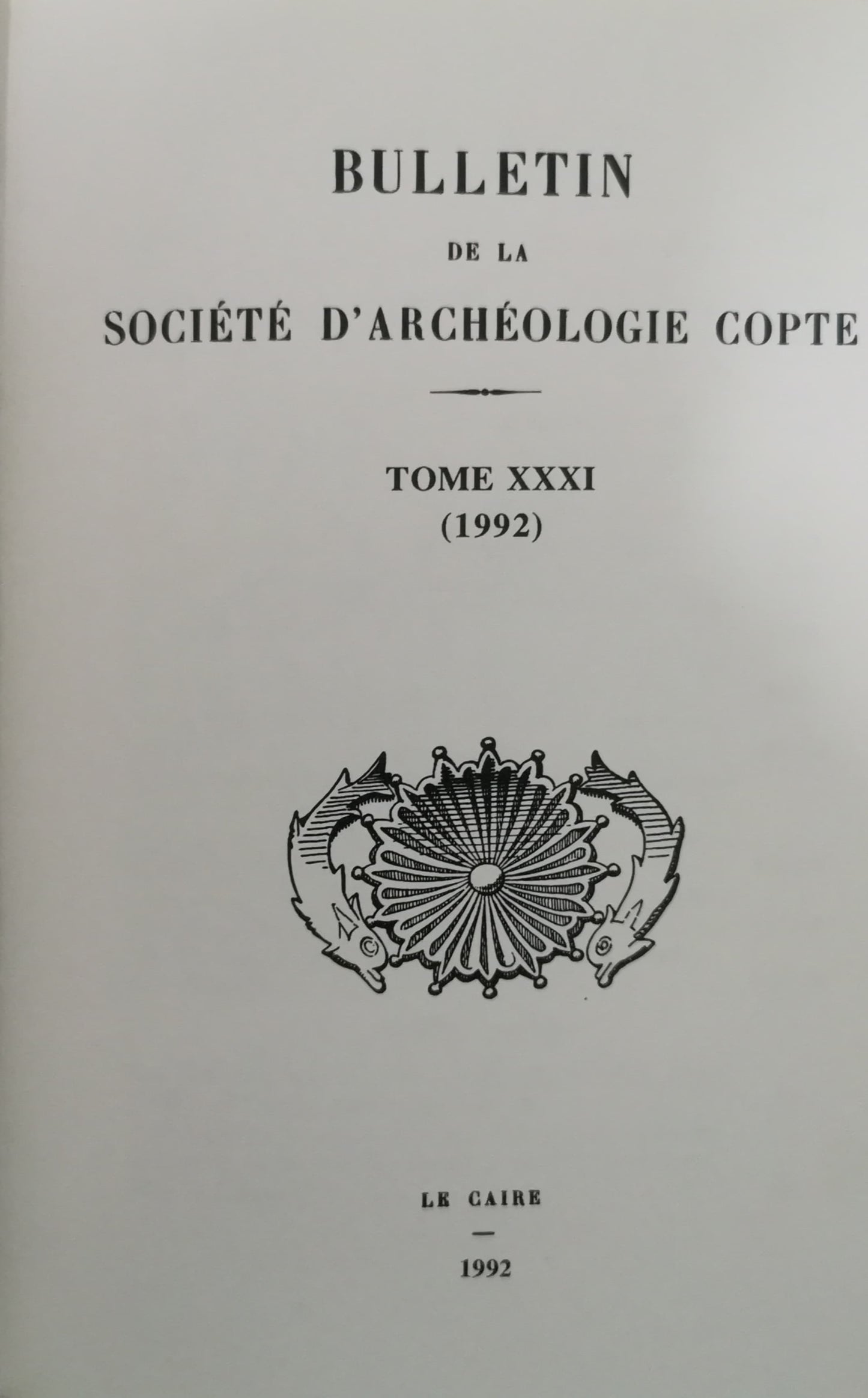 Bulletin de la Société d'Archéologie copte, Tome XXXI (31), (1992).