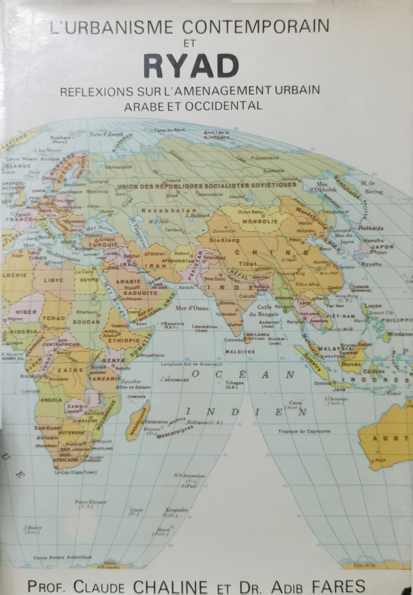 L'urbanisme contemporain et Ryad : réflexions sur l'aménagement urbain arabe et occidental Claude Chaline et Dr. Adib Fares