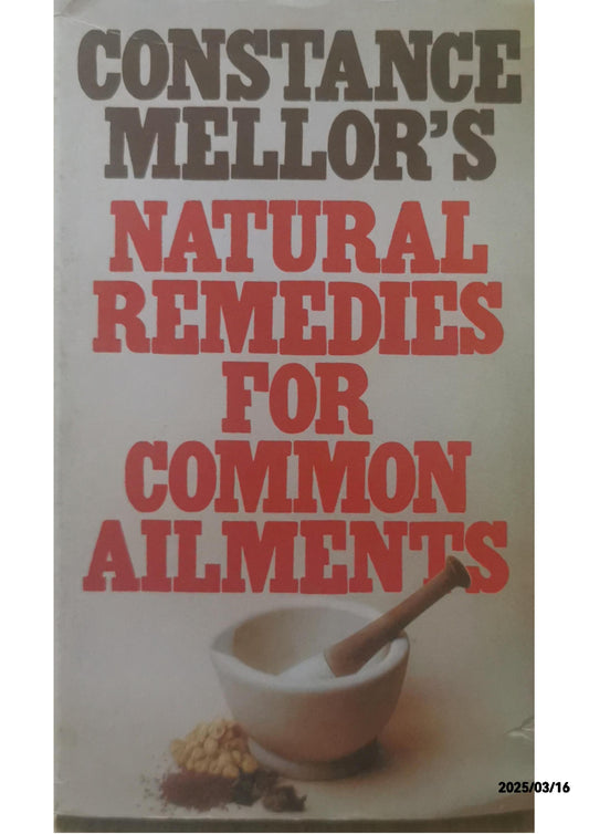 Natural Remedies for Common Ailments - Constance Mellor