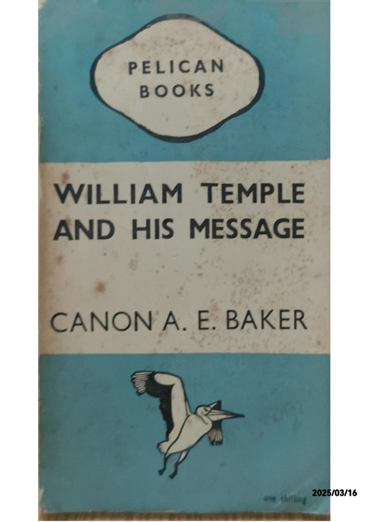 William Temple and His Message - Canon A. E. Baker