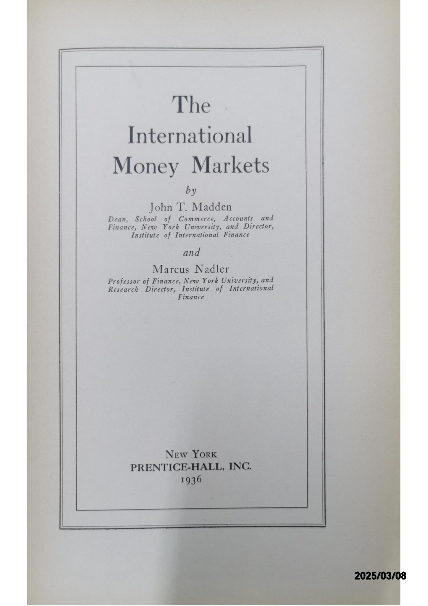 The International Money Markets - John T. Madden,Marcus Nadler