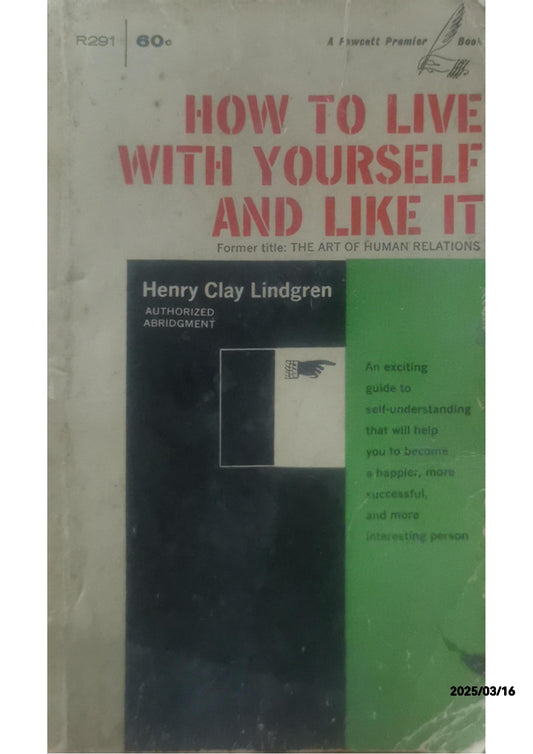 HOW TO LIVE WITH YOURSELF AND LIKE IT - Henry Clay Lindgren