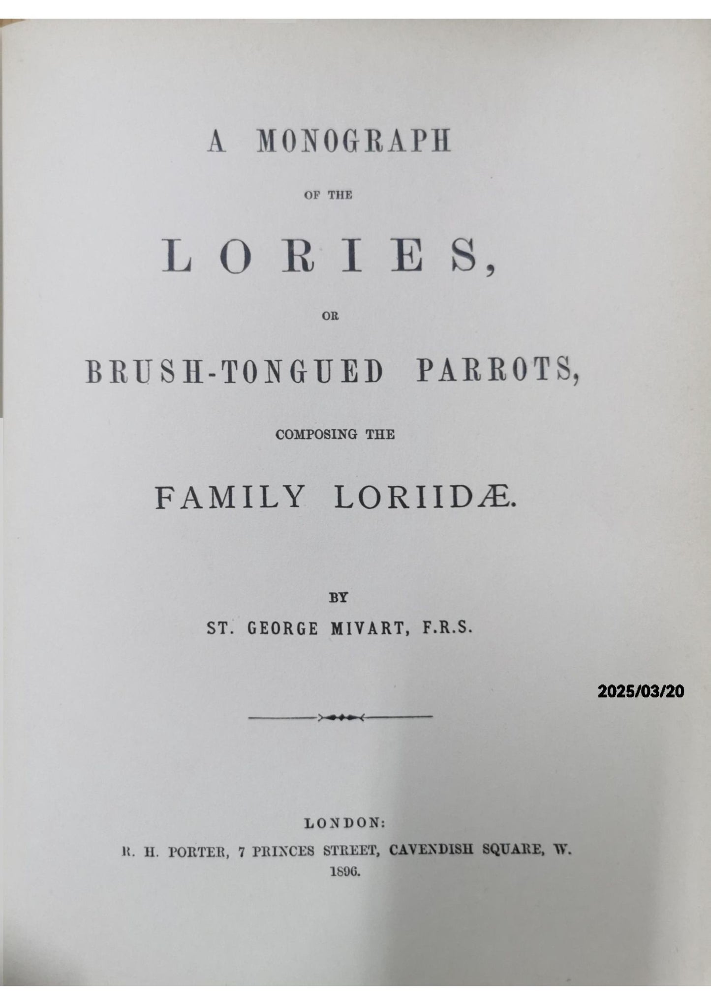 A Monograph of the Lories, or Brush-Tongued Parrots, Composing the Family Loriidae - St. George Mivart, F.R.S.