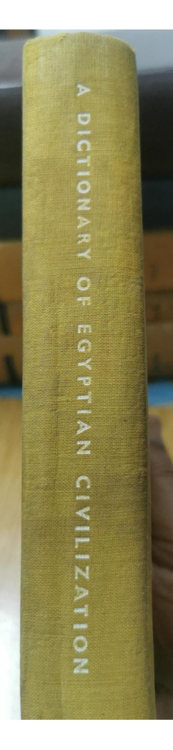 A Dictionary of Egyptian Civilization - Georges Posener,Serge Sauneron,Jean Yoyotte