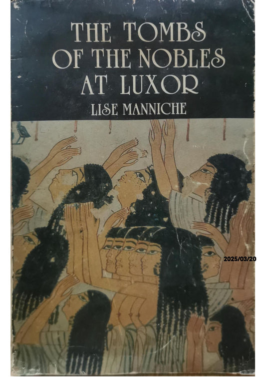 The Tombs of the Nobles at Luxor - Lise Manniche