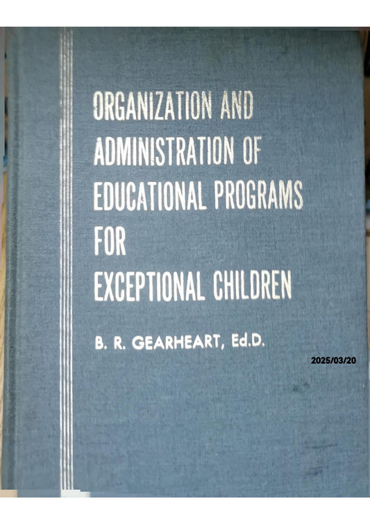 Organization and Administration of Educational Programs for Exceptional Children - B. R. Gearheart, Ed.D.