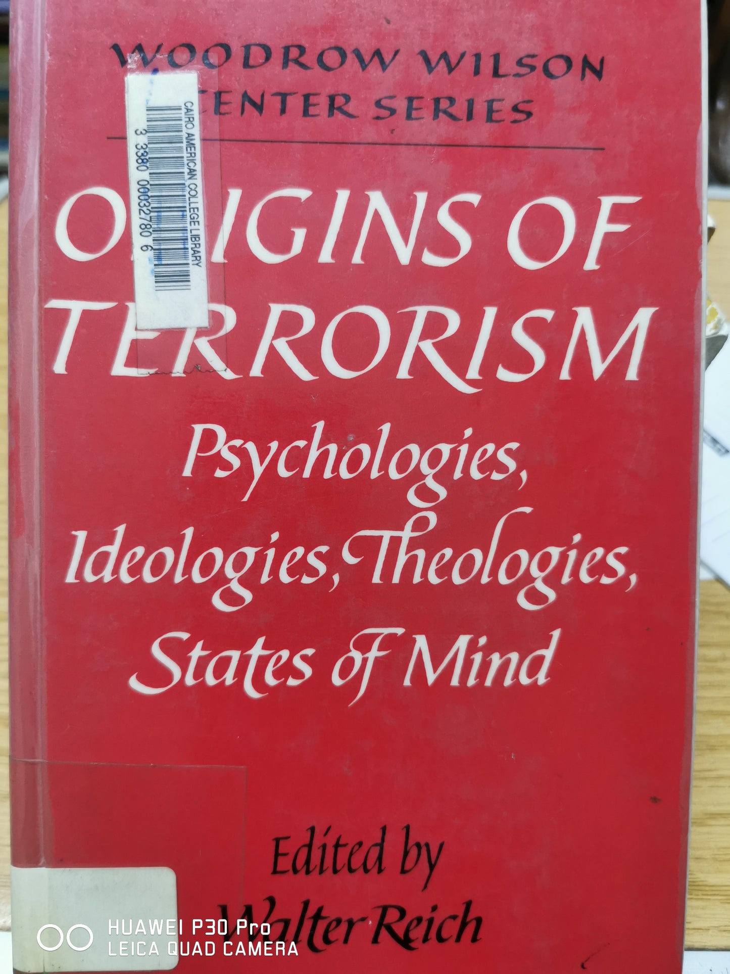 Origins of Terrorism: Psychologies, Ideologies, Theologies, States of Mind - hardcover