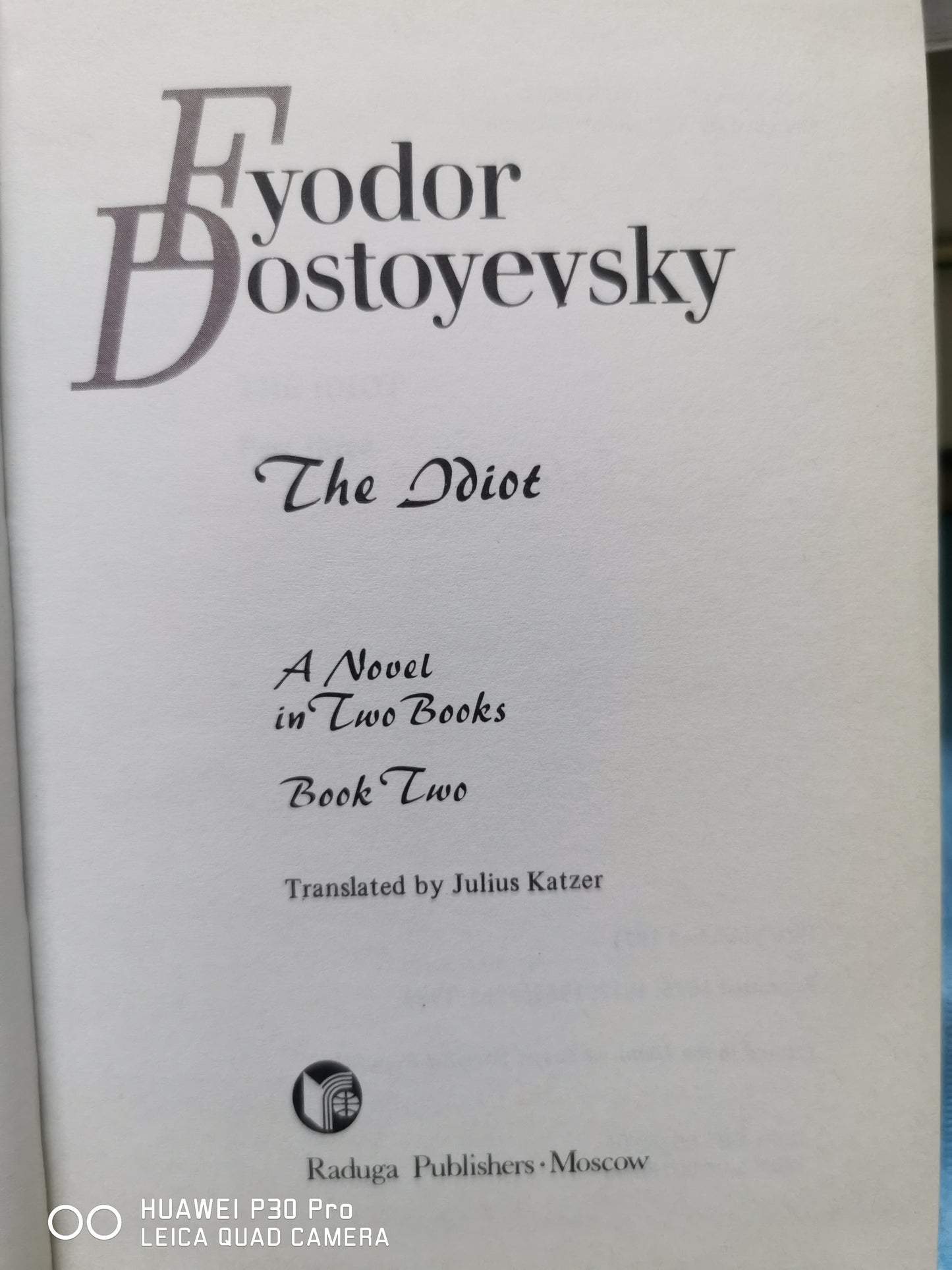 The Idiot
Novel by Fyodor Dostoevsky two parts - moscow